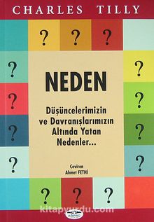 Neden & Düşüncelerimizin ve Davranışlarımızın Altında Yatan Nedenler... - Charles Tilly