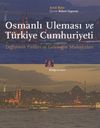 Osmanlı Uleması ve T&uuml;rkiye Cumhuriyeti & Değişimin Failleri ve Geleneğin Muhafızları