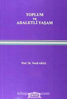 Toplum ve Adaletli Yaşam - Prof. Dr. Vecdi Aral