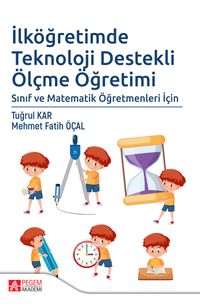 İlköğretimde Teknoloji Destekli Ölçme Öğretimi & Sınıf ve Matematik Öğretmenleri İçin
