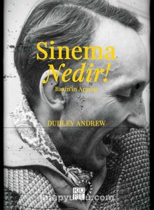 Sinema Nedir! & Bazin’in Arayışı - J. Dudley Andrew