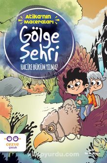 Atika’nın Maceraları & Gölge Şehri - Hacire Büküm Yılmaz