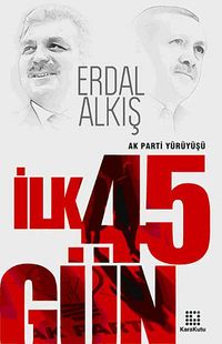 İlk 45 Gün & Ak Parti Yürüyüşü