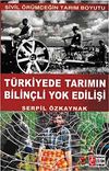 T&uuml;rkiye'de Tarımın Bilin&ccedil;li Yok Edilişi