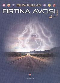 Bilimi Kullan Fırtına Avcısı Ol...