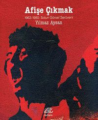 Afişe Çıkmak & 1963-1980 Solun Görsel Serüveni