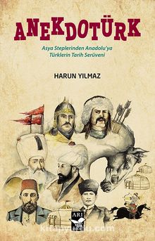 Anekdotürk & Asya Steplerinden Anadolu’ya Türklerin Tarih Serüveni