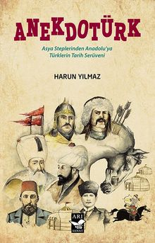 Anekdotürk & Asya Steplerinden Anadolu'ya Türklerin Tarih Serüveni