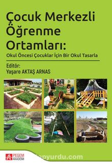 Çocuk Merkezli Öğrenme Ortamları: Okul Öncesi Çocuklar İçin Bir Okul Tasarla - Kolektif