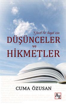 Güzel Bir Hayat İçin Düşünceler ve Hikmetler - Cuma Özusan