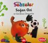 K&uuml;&ccedil;&uuml;k Sebzeler / Soğan Ozi ve G&uuml;r&uuml;lt&uuml;c&uuml; Dinazorlar