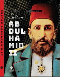 The Portrait Of A Political Genius Sultan Abdulhamid II Ciltli)
