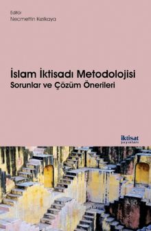 İslam İktisadı Metodolojisi & Sorunlar ve Çözüm Önerileri