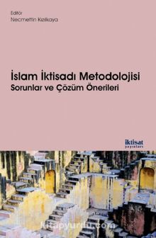 İslam İktisadı Metodolojisi & Sorunlar ve Çözüm Önerileri - Kolektif