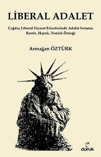 Liberal Adalet & Çağdaş Liberal Siyaset Felsefesinde Adalet Sorunu: Rawls, Hayek, Nozick Örneği