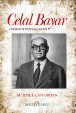 Celal Bayar & Cumhuriyetin İlk Sağ Lideri