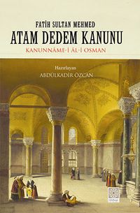 Atam Dedem Kanunu & Kanunname-i Al-i Osman / Fatih Sultan Mehmed
