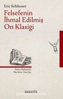 Felsefenin İhmal Edilmiş On Klasiği - Eric Schliesser