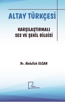Altay Türkçesi & Karşılaştırmalı Ses ve Şekil Bilgisi