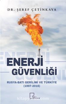 Enerji Güvenliği & Rusya-Batı Gerilimi ve Türkiye (1997-2016)