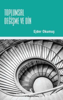 Toplumsal Değişme ve Din - Ejder Okumuş