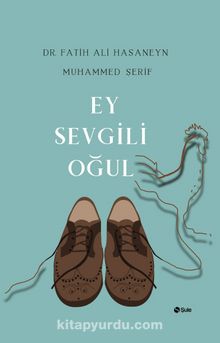 Ey Sevgili Oğul - Dr. Fatih Ali Hasaneyn Muhammed Şerif