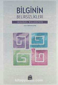 Bilginin Belirsizlikleri - Immanuel Wallerstein