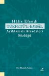 Halis Efendi Turfet&uuml;&rsquo;l-Emsal A&ccedil;ıklamalı Atas&ouml;zleri S&ouml;zl&uuml;ğ&uuml;