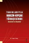 Tanıklarıyla Harezm-Kıp&ccedil;ak T&uuml;rk&ccedil;esinde Atas&ouml;zleri ve Deyimler