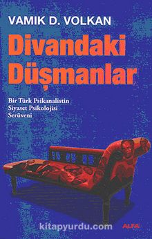 Divandaki Düşmanlar & Bir Türk Psikanalistin Serüveni - Vamık D. Volkan