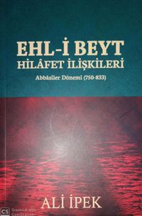 Ehl-İ Beyt Hilafet İlişkileri & Abbasiler Dönemi (750-833)