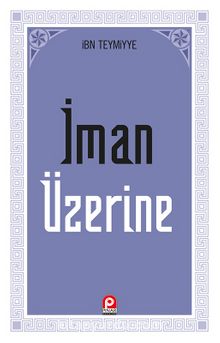 İman Üzerine - İbn Teymiyye