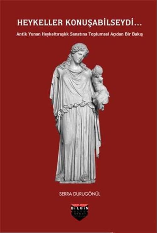 Heykeller Konuşabilseydi & Antik Yunan Heykeltıraşlık Sanatına Toplumsal Açıdan Bir Bakış