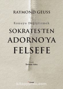Sokrates’ten Adorno’ya Felsefe - Raymond Geuss