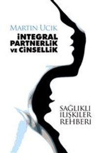 İntegral Partnerlik ve Cinsellik & Sağlıklı İlişkiler Rehberi