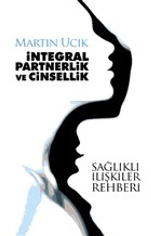 İntegral Partnerlik ve Cinsellik & Sağlıklı İlişkiler Rehberi