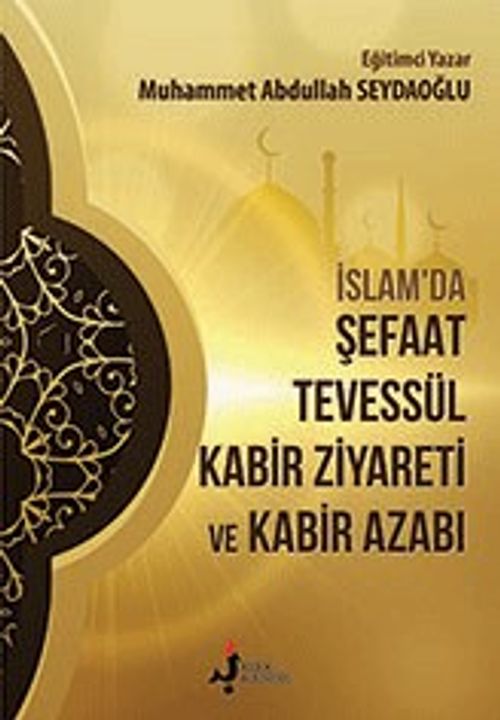 İslamda Şefaat Tevessül Kabir Ziyareti ve Kabir Azabı