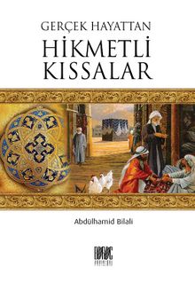 Gerçek Hayattan Hikmetli Kıssalar - Abdülhamid Bilali