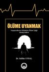 &Ouml;l&uuml;me Uyanmak & Yaşayanların Dilinden &Ouml;l&uuml;m Eşiği Deneyimleri