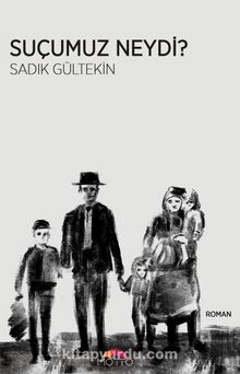 Suçumuz Neydi? - Sadık Gültekin