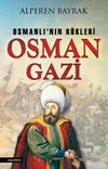 Osman Gazi & Osmanlı'nın K&ouml;kleri