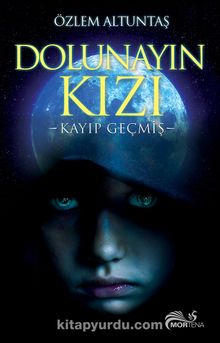 Dolunayın Kızı & Kayıp Geçmiş - Özlem Altuntaş