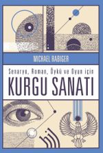 Senaryo Roman Öykü ve Oyun İçin Kurgu Sanatı (Ciltli)