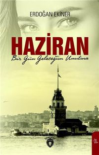 Haziran & Bir Gün Geleceğim Unutma