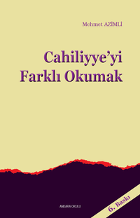 Cahiliyye'yi Farklı Okumak