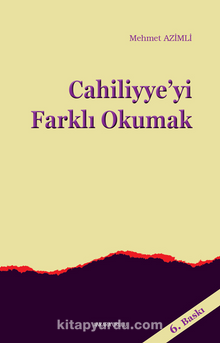 Cahiliyye'yi Farklı Okumak - Mehmet Azimli