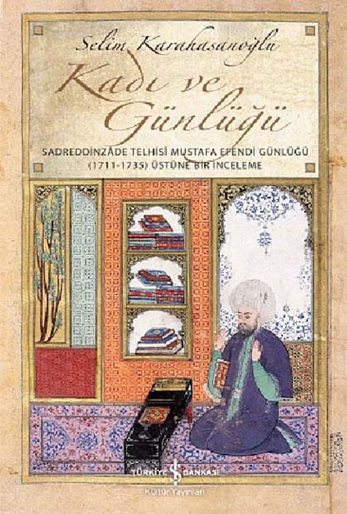 Kadı ve Günlüğü & Sadreddinzade Telhisi Mustafa Efendi Günlüğü