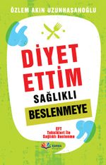Diyet Ettim Sağlıklı Beslenmeye 