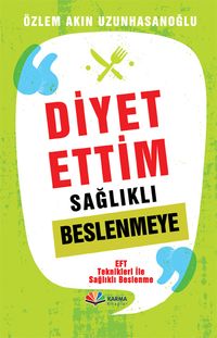 Diyet Ettim Sağlıklı Beslenmeye 