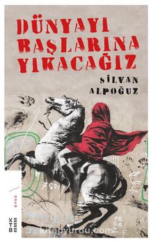 Dünyayı Başlarına Yıkacağız - Silvan Alpoğuz